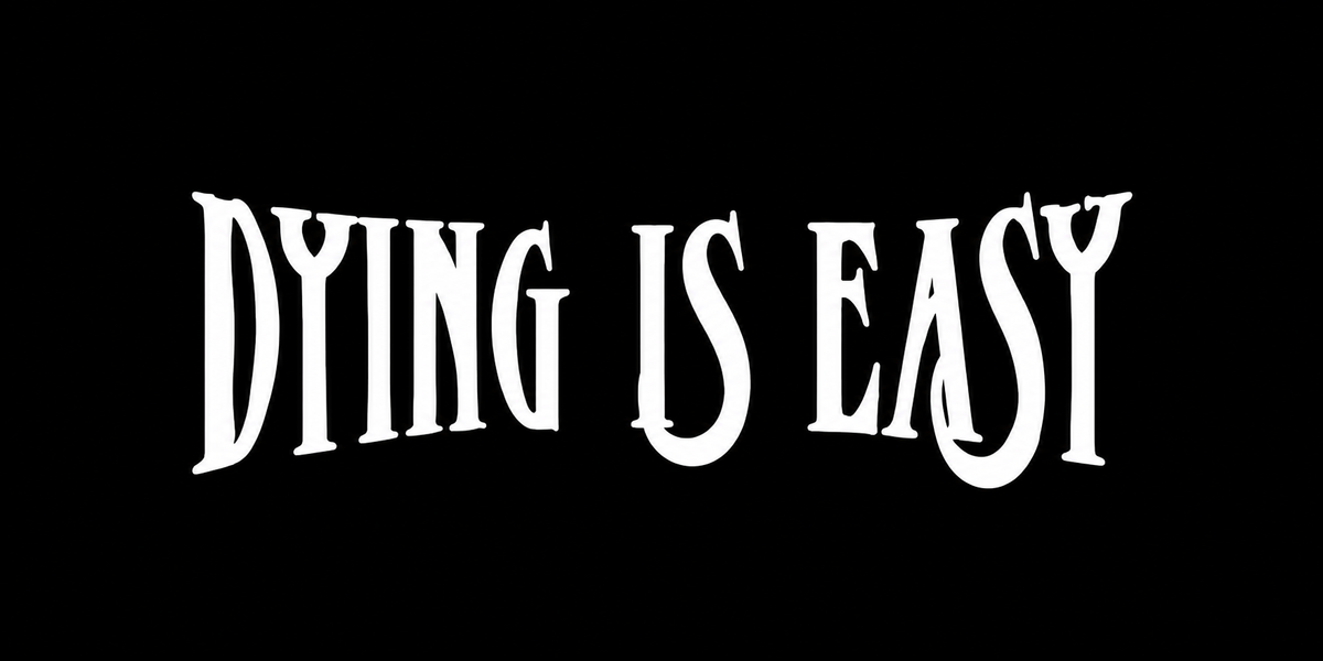 Dying Is Easy