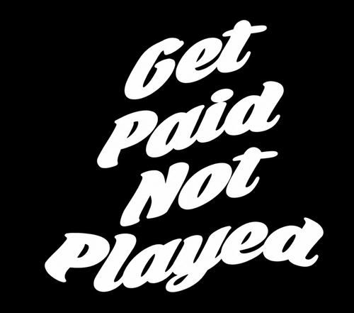 Get Paid Not Played